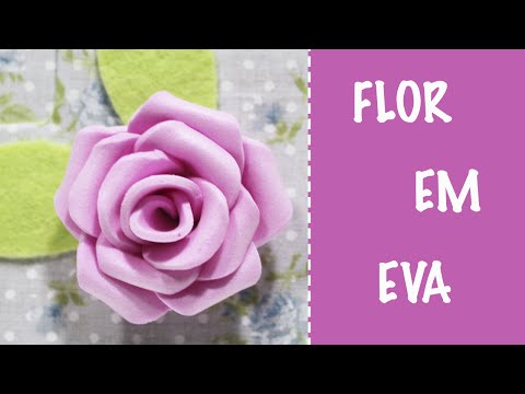 Como Fazer Flor em EVA fácil - Manualidades Foami - Goma EVA - Foam Rose