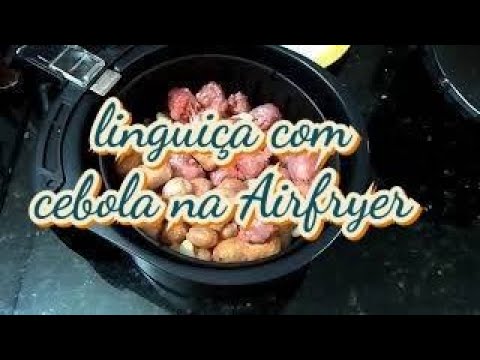 Linguiça com cebola na Airfryer | Simples Assim by Drinks&Sabores