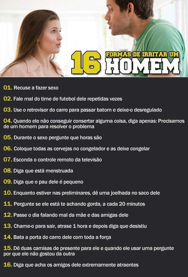 16 formas de irritar um homem 16 formas de irritar um homem